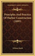 Principles and Practice of Harbor Construction (1895)