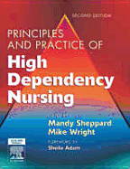 Principles and Practice of High Dependency Nursing - Sheppard, Mandy, and Wright, Michael W, MBA, RN