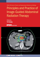 Principles and Practice of Image-Guided Abdominal Radiation Therapy