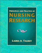 Principles and Practice of Nursing Research - Talbot, Laura A, RN, Edd, PhD