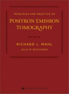Principles and Practice of Positron Emission Tomography
