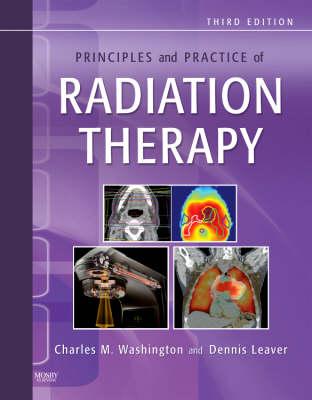 Principles and Practice of Radiation Therapy - Washington, Charles M, and Leaver, Dennis T, MS