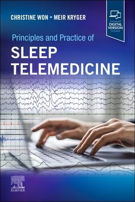 Principles and Practice of Sleep Telemedicine - Won, Christine, MD, Msc, and Kryger, Meir H, MD, Frcpc