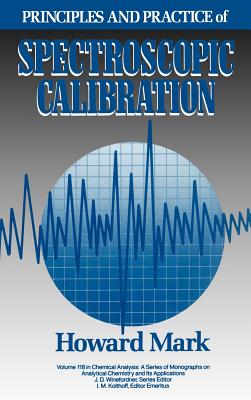 Principles and Practice of Spectroscopic Calibration - Mark, Howard