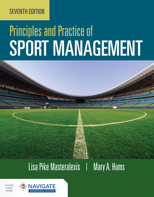 Principles and Practice of Sport Management - Masteralexis, Lisa Pike, and Hums, Mary