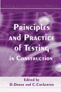 Principles and Practice of Testing in Construction: Vol 1 Testing in Construction Series - Cockerton, Clive (Editor), and Doran, David (Editor), and Whittles Publishing (Creator)