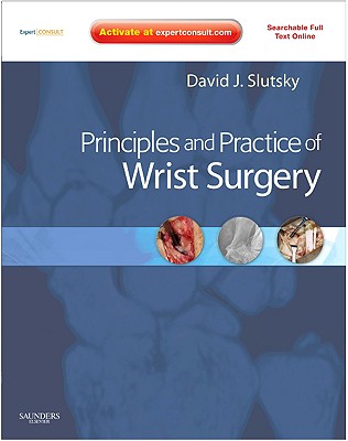 Principles and Practice of Wrist Surgery - Slutsky, David J, MD, Frcs