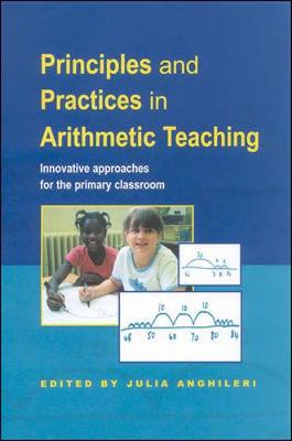 Principles and Practices in Arithmetic Teaching: Innovative Approaches for the Primary Classroom - Anghileri, Julia