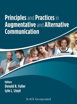 Principles and Practices in Augmentative and Alternative Communication - Fuller, Donald R (Editor), and Lloyd, Lyle L (Editor)