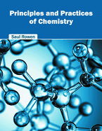 Principles and Practices of Chemistry