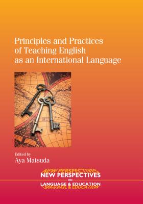 Principles and Practices of Teaching English as an International Language - Matsuda, Aya (Editor)