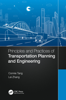 Principles and Practices of Transportation Planning and Engineering - Tang, Connie, and Zhang, Lei