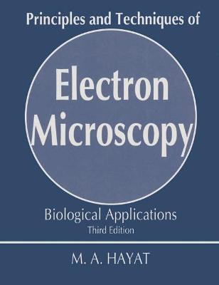 Principles and Techniques of Electron Microscopy - Hayat, M. A.
