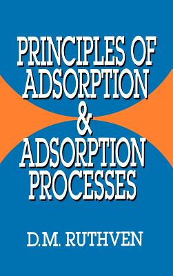 Principles of Adsorption and Adsorption Processes - Ruthven, Douglas M
