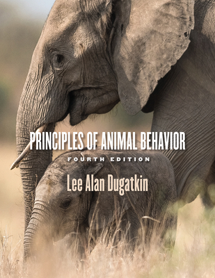 Principles of Animal Behavior, 4th Edition - Dugatkin, Lee Alan