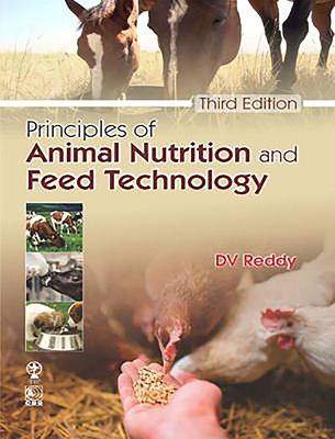 Principles of Animal Nutrition and Feed Technology - Reddy, D V