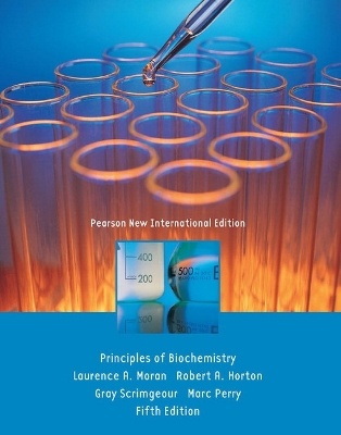 Principles of Biochemistry: Pearson New International Edition - Moran, Laurence, and Horton, Robert, and Scrimgeour, Gray