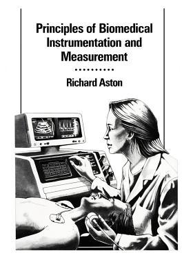 Principles of Biomedical Instrumentation and Measurement - Aston, Richard