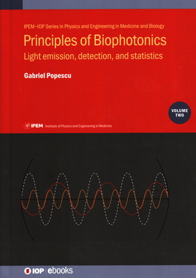 Principles of Biophotonics, Volume 2: Light emission, detection, and statistics - Popescu, Gabriel