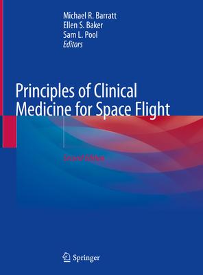 Principles of Clinical Medicine for Space Flight - Barratt, Michael R (Editor), and Baker, Ellen S (Editor), and Pool, Sam L (Editor)