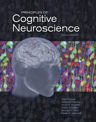 Principles of Cognitive Neuroscience - Purves, Dale, and Labar, Kevin S, and Platt, Michael L