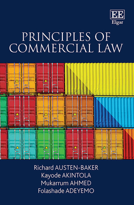 Principles of Commercial Law - Austen-Baker, Richard, and Akintola, Kayode, and Ahmed, Mukarrum