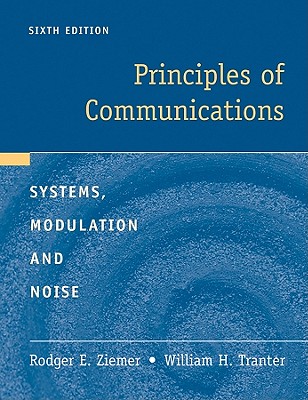 Principles of Communications: Systems, Modulation, and Noise - Ziemer, Rodger E, and Tranter, William H