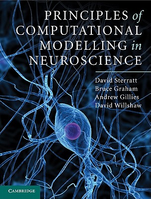 Principles of Computational Modelling in Neuroscience - Sterratt, David, and Graham, Bruce, and Gillies, Andrew