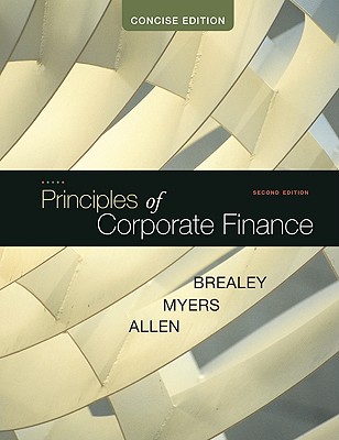 Principles of Corporate Finance: Concise - Brealey, Richard A, and Myers, Stewart C, and Allen, Franklin