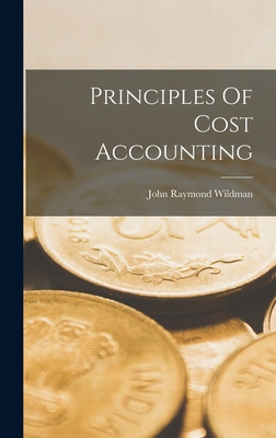 Principles Of Cost Accounting - Wildman, John Raymond