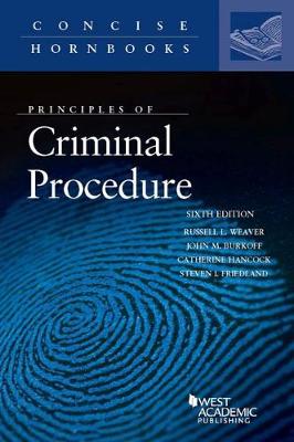 Principles of Criminal Procedure - Weaver, Russell L., and Burkoff, John M., and Hancock, Catherine