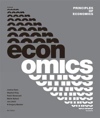 Principles of Economics: Australia and New Zealand Edition - King, Stephen, and Libich, and Gans, Joshua