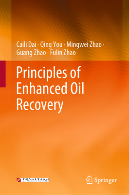 Principles of Enhanced Oil Recovery - Dai, Caili, and You, Qing, and Zhao, Mingwei
