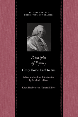 Principles of Equity - Home Lord Kames, Henry, and Lobban, Michael (Editor)