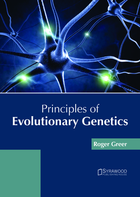 Principles of Evolutionary Genetics - Greer, Roger (Editor)