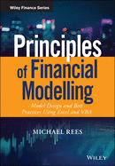 Principles of Financial Modelling: Model Design and Best Practices Using Excel and VBA