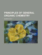 Principles of General Organic Chemistry