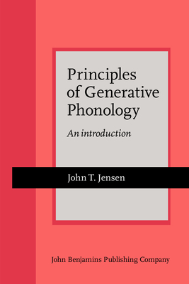 Principles of Generative Phonology: An Introduction - Jensen, John T, Professor