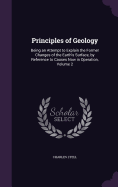 Principles of Geology: Being an Attempt to Explain the Former Changes of the Earth's Surface, by Reference to Causes Now in Operation, Volume 2