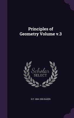Principles of Geometry Volume v.3 - Baker, H F 1866-1956