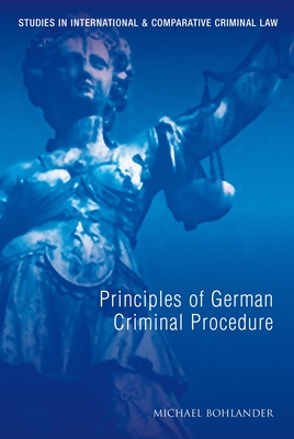 Principles of German Criminal Procedure - Bohlander, Michael, Professor