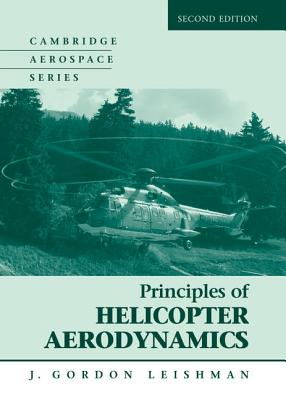 Principles of Helicopter Aerodynamics - Leishman, J. Gordon
