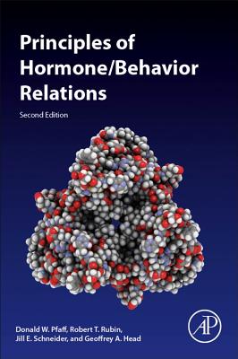 Principles of Hormone/Behavior Relations - Pfaff, Donald W., and Rubin, Robert T, and Schneider, Jill E.