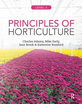 Principles of Horticulture: Level 3 - Adams, Charles, and Early, Mike, and Brook, Jane