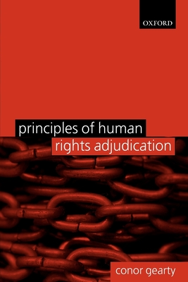 Principles of Human Rights Adjudication - Gearty, Conor