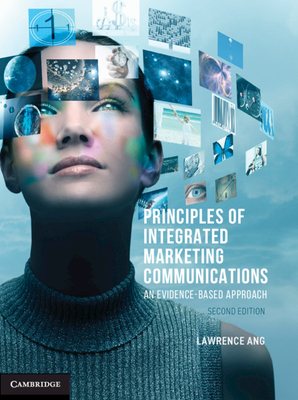 Principles of Integrated Marketing Communications: An Evidence-based Approach - Ang, Lawrence