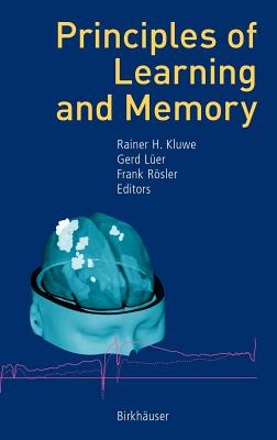 Principles of Learning and Memory - Kluwe, Rainer H (Editor), and Ler, Gerd (Editor), and Rsler, Frank (Editor)
