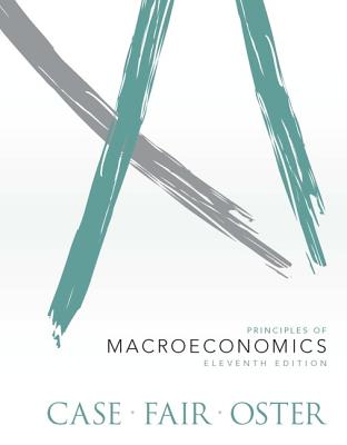 Principles of Macroeconomics - Case, Karl E., and Fair, Ray C., and Oster, Sharon E.
