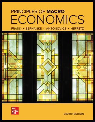 Principles of Macroeconomics - Frank, Robert H, and Bernanke, Ben, and Antonovics, Kate L