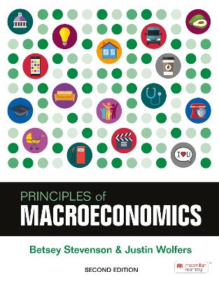 Principles of Macroeconomics - Stevenson, Betsey, and Justin, Wolfers